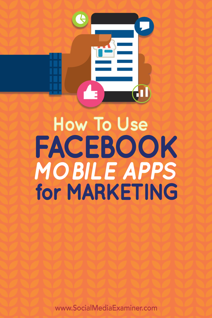 Slik bruker du Facebook Mobile Apps for markedsføring: Social Media Examiner
