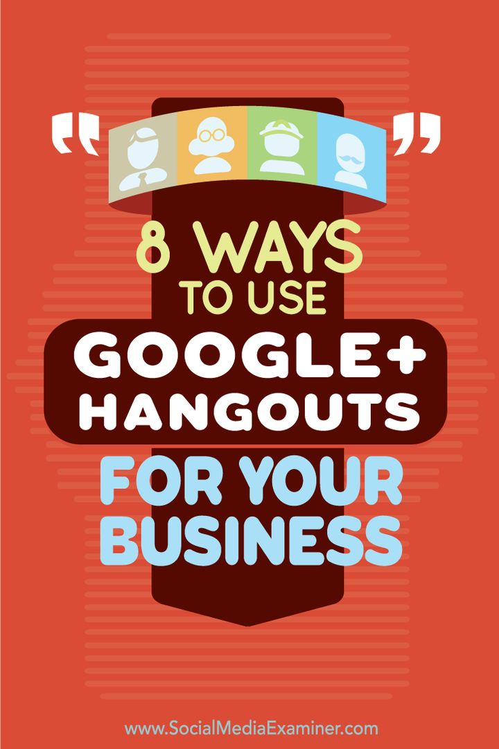8 måter å bruke Google+ Hangouts for din bedrift: Social Media Examiner
