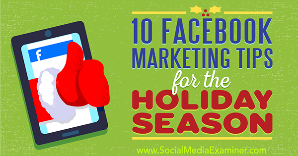 10 Facebook Marketing Tips for Holiday Season av Mari Smith på Social Media Examiner.