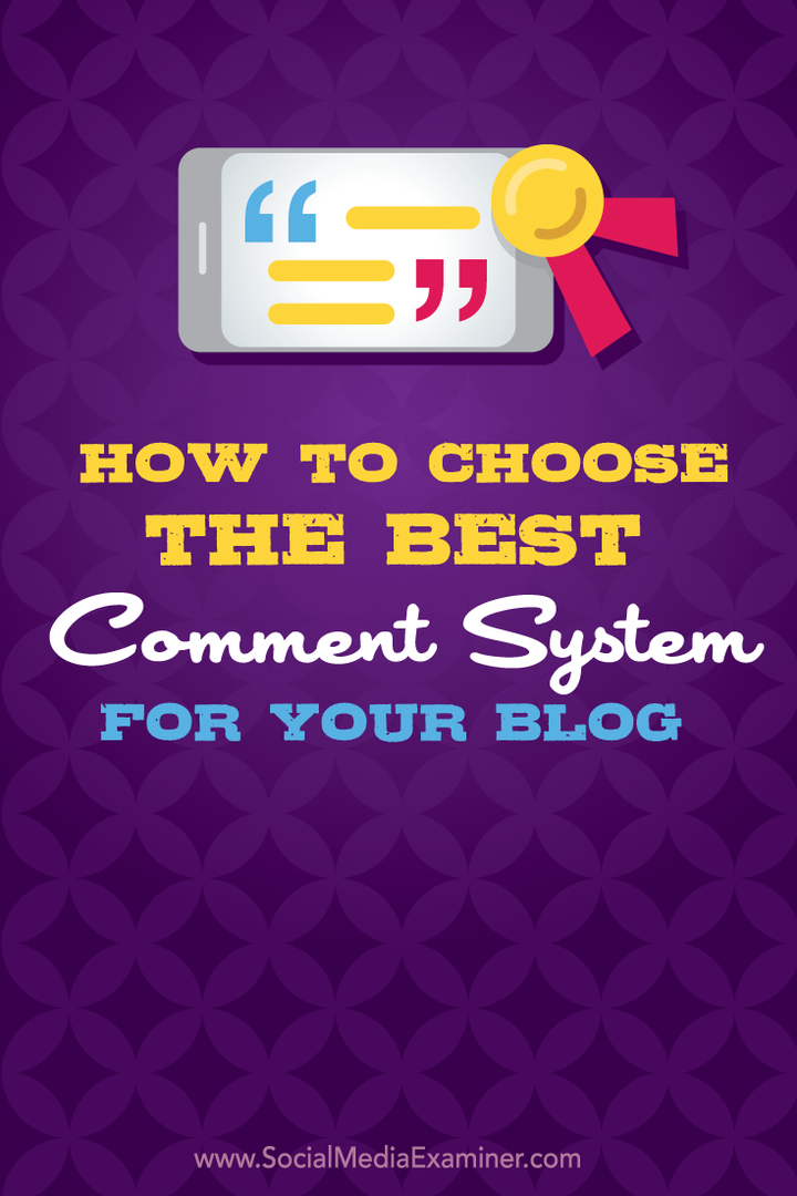 Hvordan velge det beste kommentarsystemet for bloggen din: Social Media Examiner