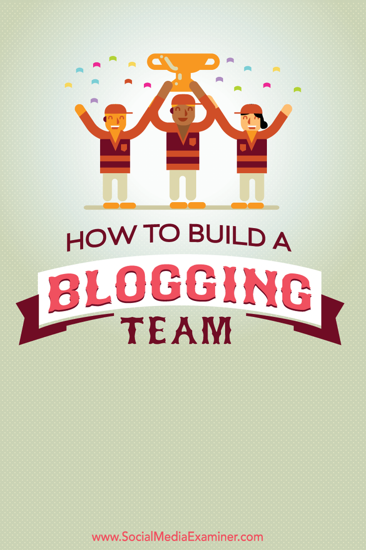 hvordan du bygger et bloggteam