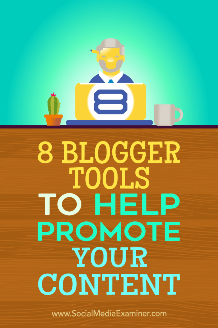 Tips om åtte bloggerverktøy du kan bruke til å markedsføre innholdet ditt.