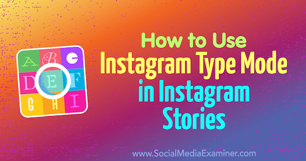 Bruk Type Mode for å legge til farger, skrifttyper og bakgrunner til Instagram Stories.