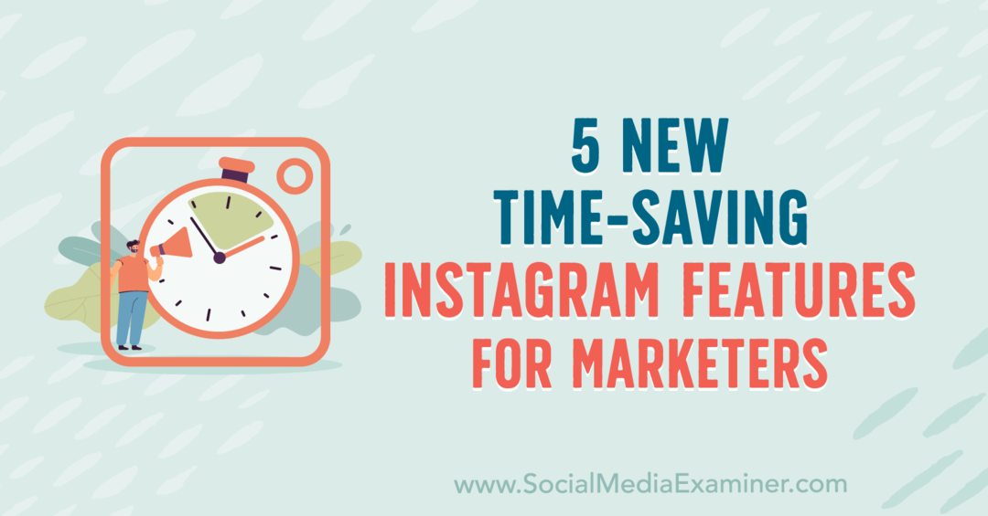 5 nye tidsbesparende Instagram-funksjoner for markedsførere av Anna Sonnenberg på Social Media Examiner.