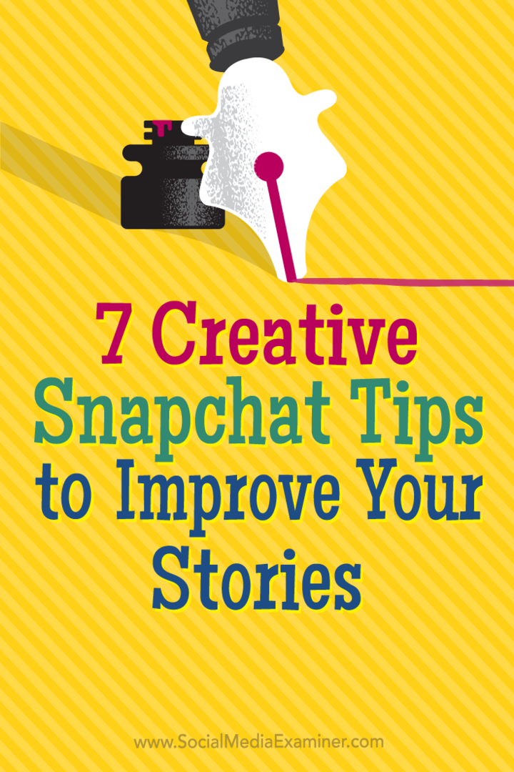 7 kreative Snapchat-tips for å forbedre historiene dine: Social Media Examiner