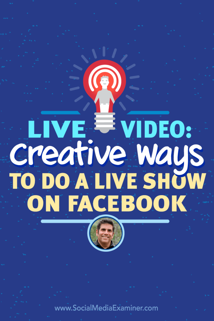 Live Video: Kreative måter å gjøre et live show på Facebook: Social Media Examiner
