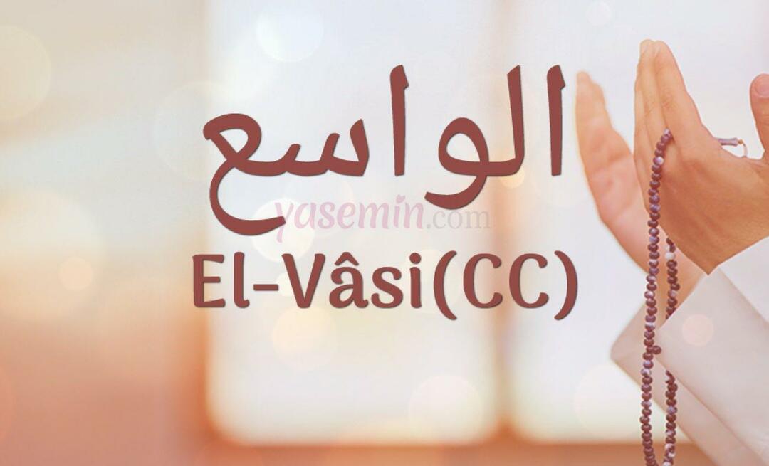 Hva betyr al-Wasi (c.c)? Hva er fordelene med navnet Al-Wasi? Esmaul Husna Al-Wasi...