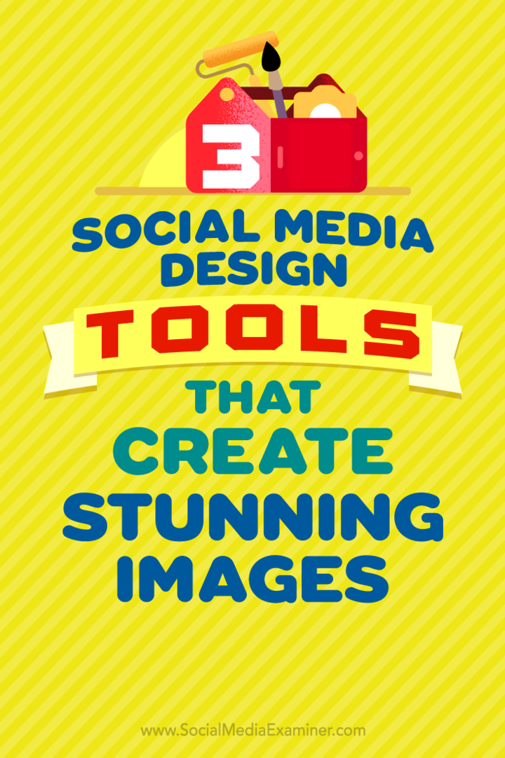 3 verktøy for design av sosiale medier som skaper fantastiske bilder av Peter Gartland på Social Media Examiner.