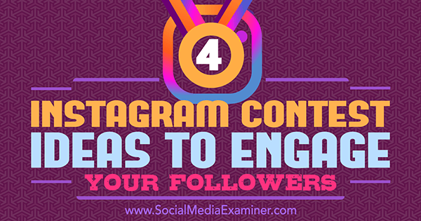 4 Instagram-konkurranseideer for å engasjere dine følgere av Michael Georgiou på Social Media Examiner.