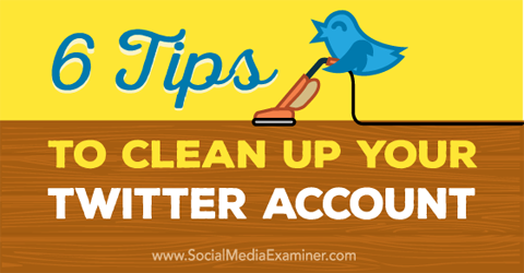 tips for å rydde opp i en Twitter-konto