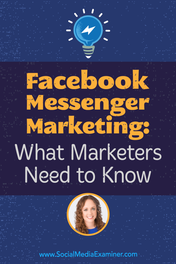 Facebook Messenger Marketing: Hva markedsførere trenger å vite med innsikt fra Molly Pittman på Social Media Marketing Podcast.