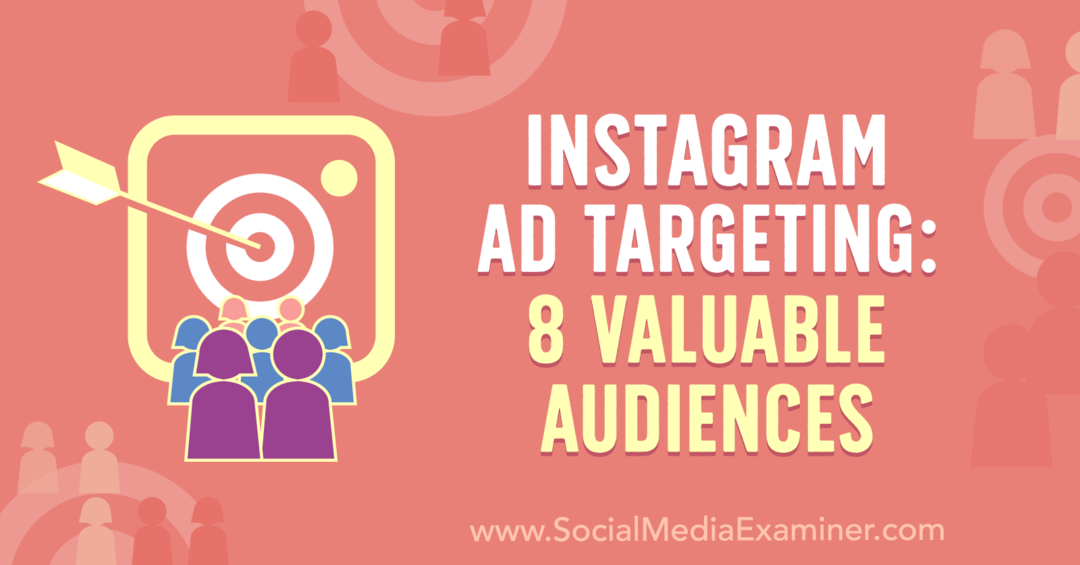 Instagram Ad Targeting: 8 Valuable Audiences av Anna Sonnenberg på Social Media Examiner.