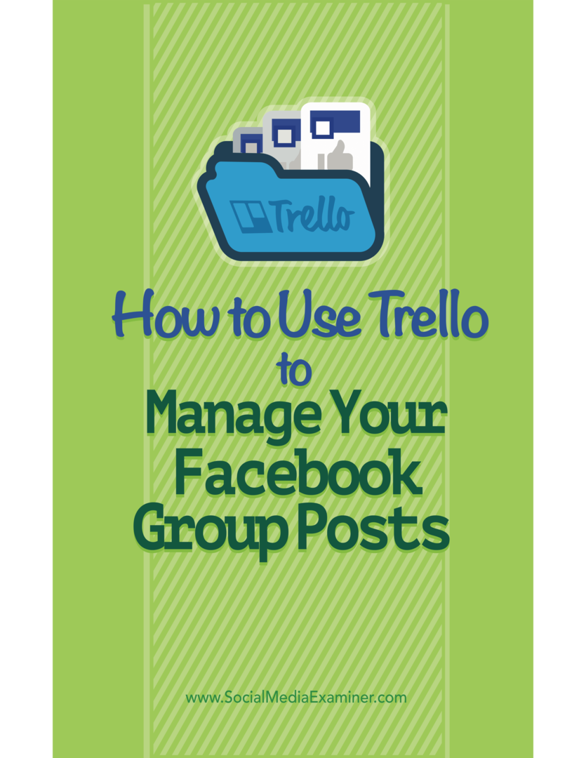 Slik bruker du Trello til å administrere innleggene dine på Facebook-gruppen: Social Media Examiner