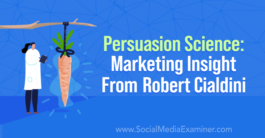 Persuasion Science: Marketing Insight Fra Robert Cialdini med innsikt fra Robert Cialdini på Social Media Marketing Podcast.