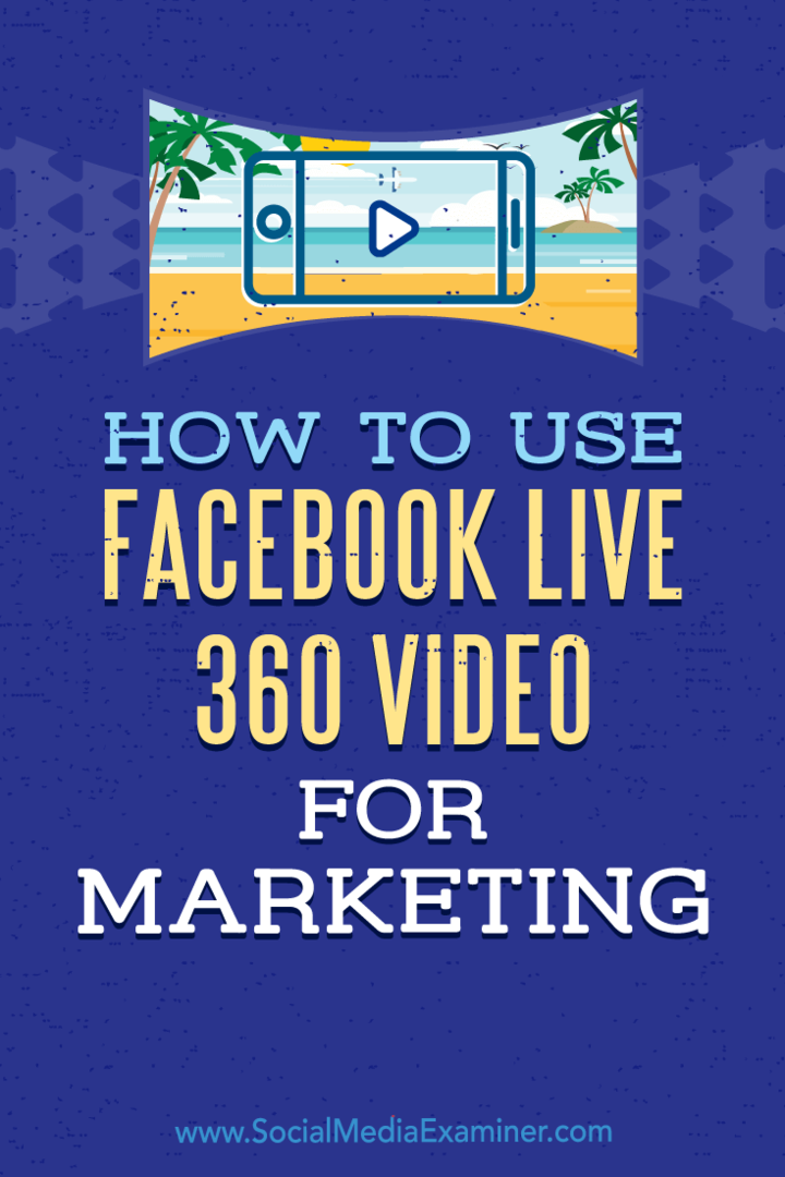 Slik bruker du Facebook Live 360-video for markedsføring: Social Media Examiner