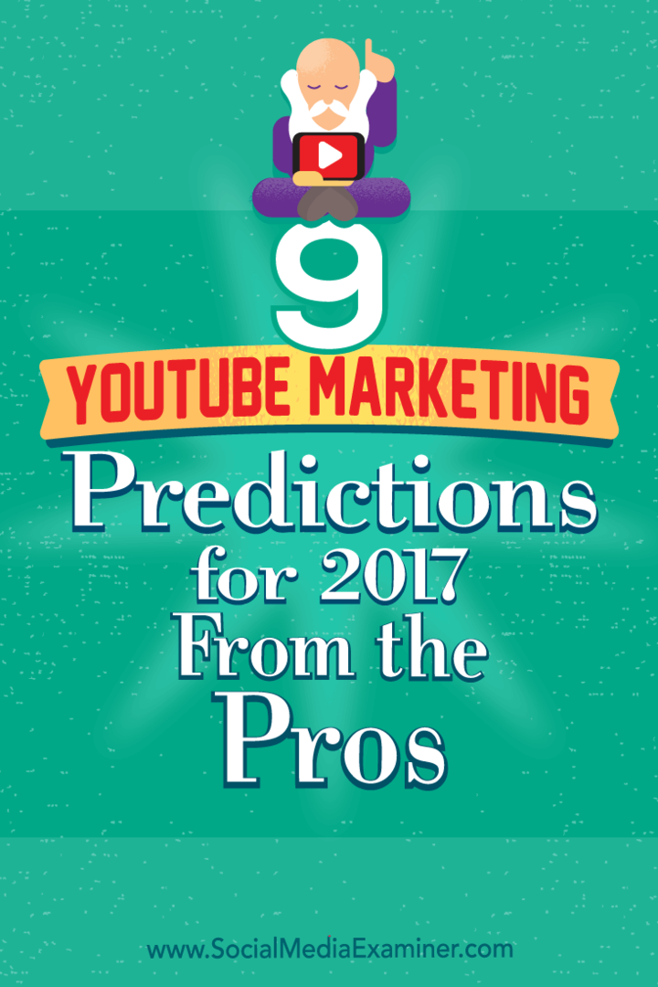 9 YouTube-markedsføringsspådommer for 2017 fra proffene av Lisa D. Jenkins på Social Media Examiner.