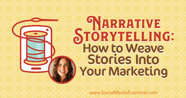 Narrative Storytelling: How to Weave Stories Into Your Marketing med innsikt fra Melissa Cassera på Social Media Marketing Podcast.