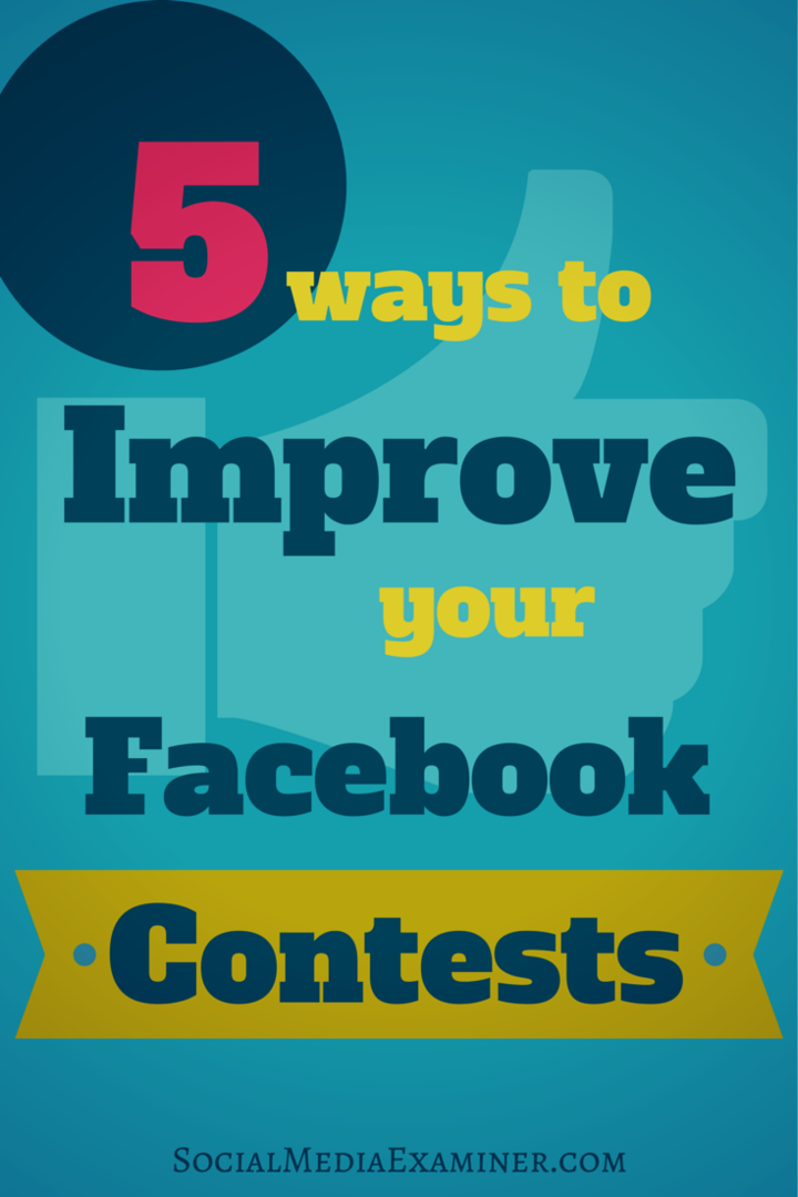 5 måter å forbedre Facebook-konkurransene dine: Social Media Examiner