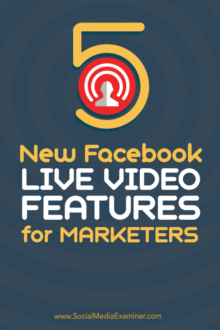 5 nye Facebook Live Video-funksjoner for markedsførere: Social Media Examiner