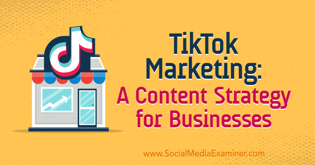 TikTok Marketing: En innholdsstrategi for bedrifter av Keenya Kelly på Social Media Examiner.