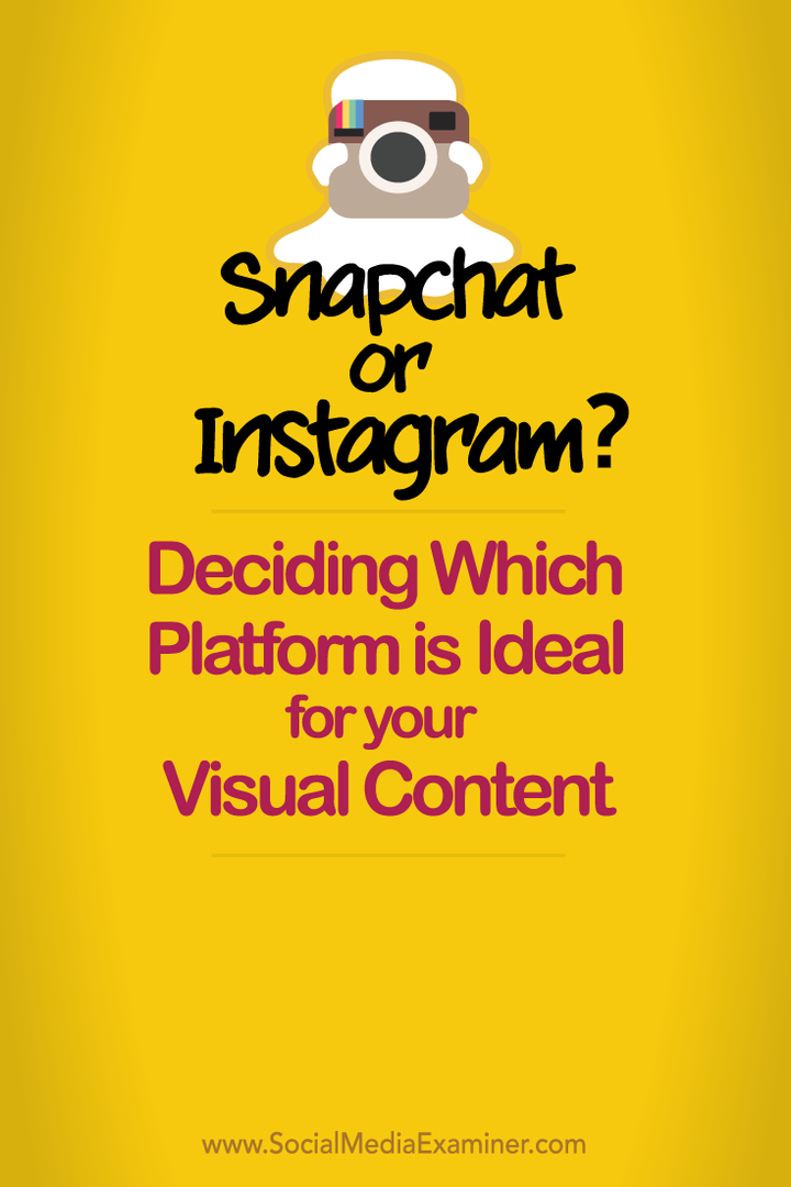 Snapchat eller Instagram? Bestemme hvilken plattform som er ideell for ditt visuelle innhold: Social Media Examiner
