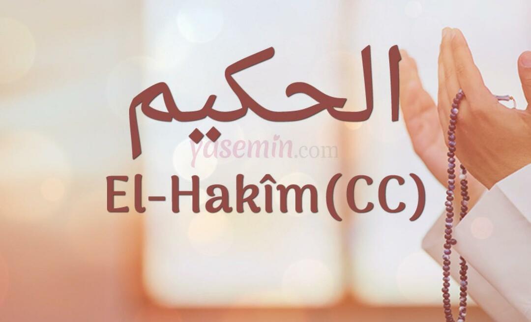 Hva betyr Al-Hakim (cc) fra Esma-ul Husna? Hva er dydene til al-Hakim?