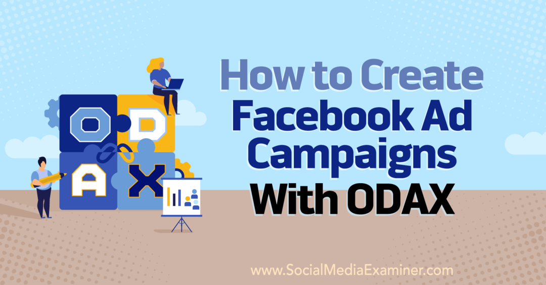 Hvordan lage Facebook-annonsekampanjer med ODAX av Anna Sonnenberg på Social Media Examiner.