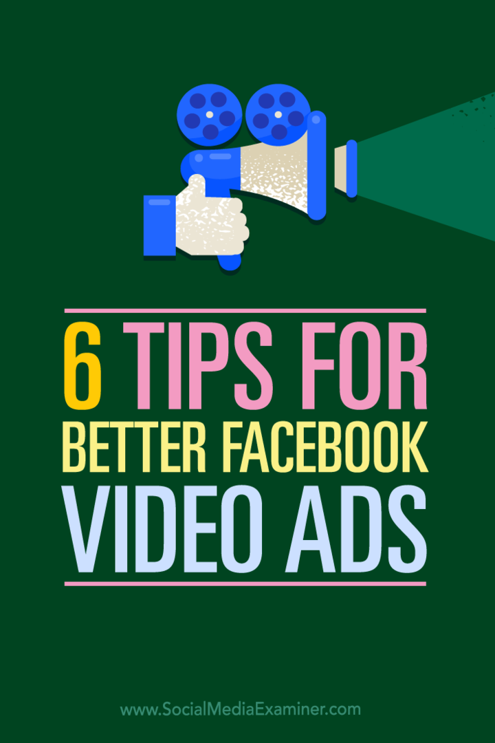 6 tips for bedre Facebook-videoannonser: Social Media Examiner