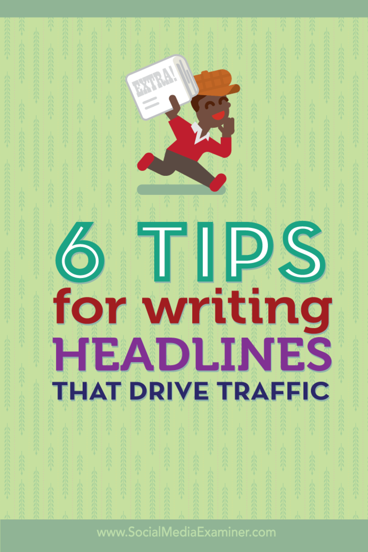 6 tips for å skrive overskrifter som driver trafikk: Social Media Examiner