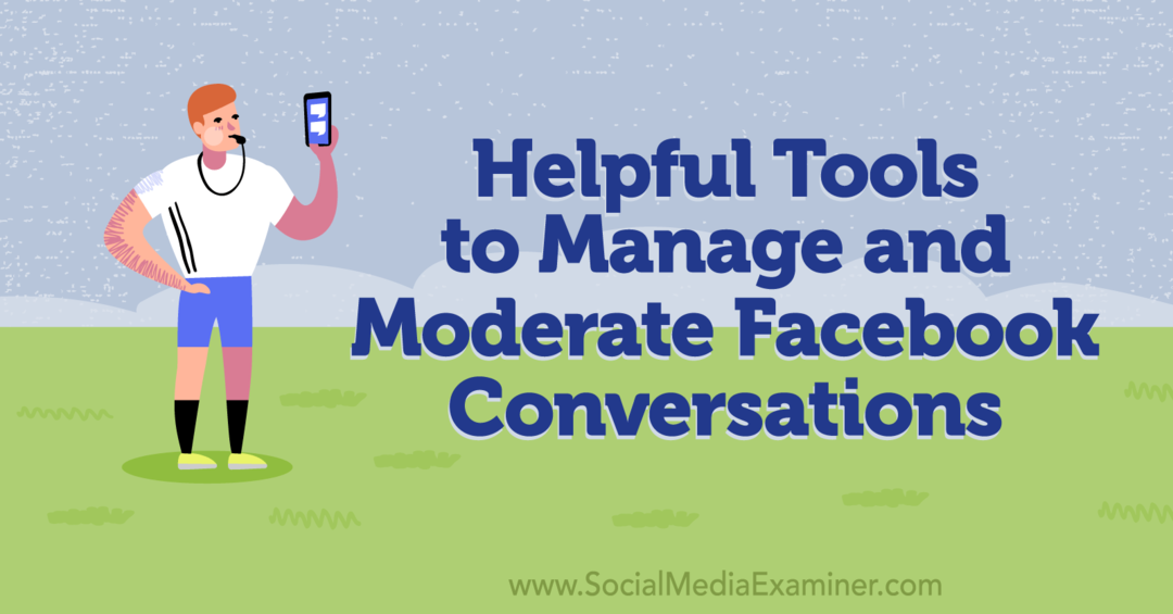Nyttige verktøy for å administrere og moderere Facebook-samtaler - Sosiale medier-eksaminator