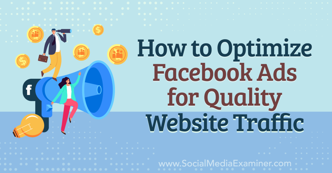 Hvordan optimalisere Facebook-annonser for kvalitet på nettstedtrafikk-eksaminator for sosiale medier