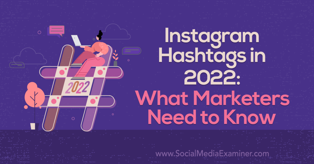 Instagram Hashtags i 2022: Hva markedsførere trenger å vite: Undersøker for sosiale medier