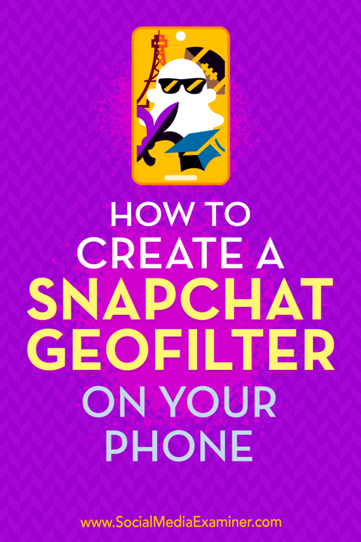 Hvordan lage et Snapchat-geofilter på telefonen av Shaun Ayala på Social Media Examiner.