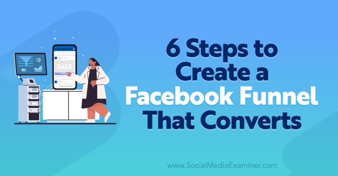 6 trinn for å lage en Facebook-trakt som konverterer-Social Media Examiner