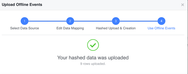 Hvis de hashede dataene dine er lastet opp, klikker du på Ferdig for å se konverteringsdataene dine uten nett på Facebook.