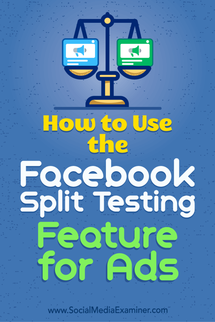 Hvordan bruke Facebook Split Testing-funksjonen for annonser av Jacob Baadsgaard på Social Media Examiner.