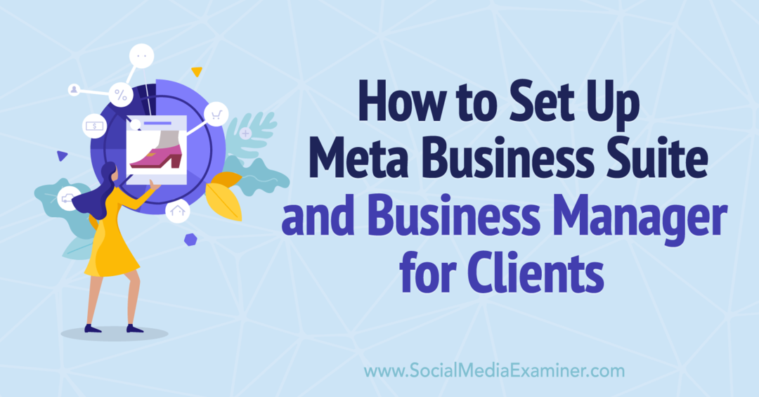 Hvordan sette opp Meta Business Suite og Business Manager for Clients-Social Media Examiner