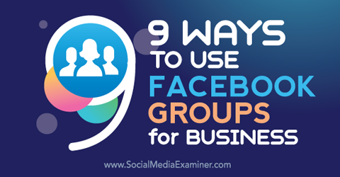 ni måter å bruke facebookgrupper på