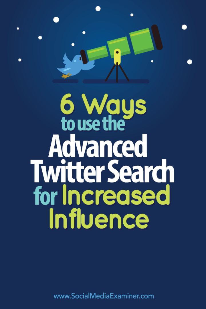 6 måter å bruke avansert Twitter-søk på økt innflytelse: Social Media Examiner