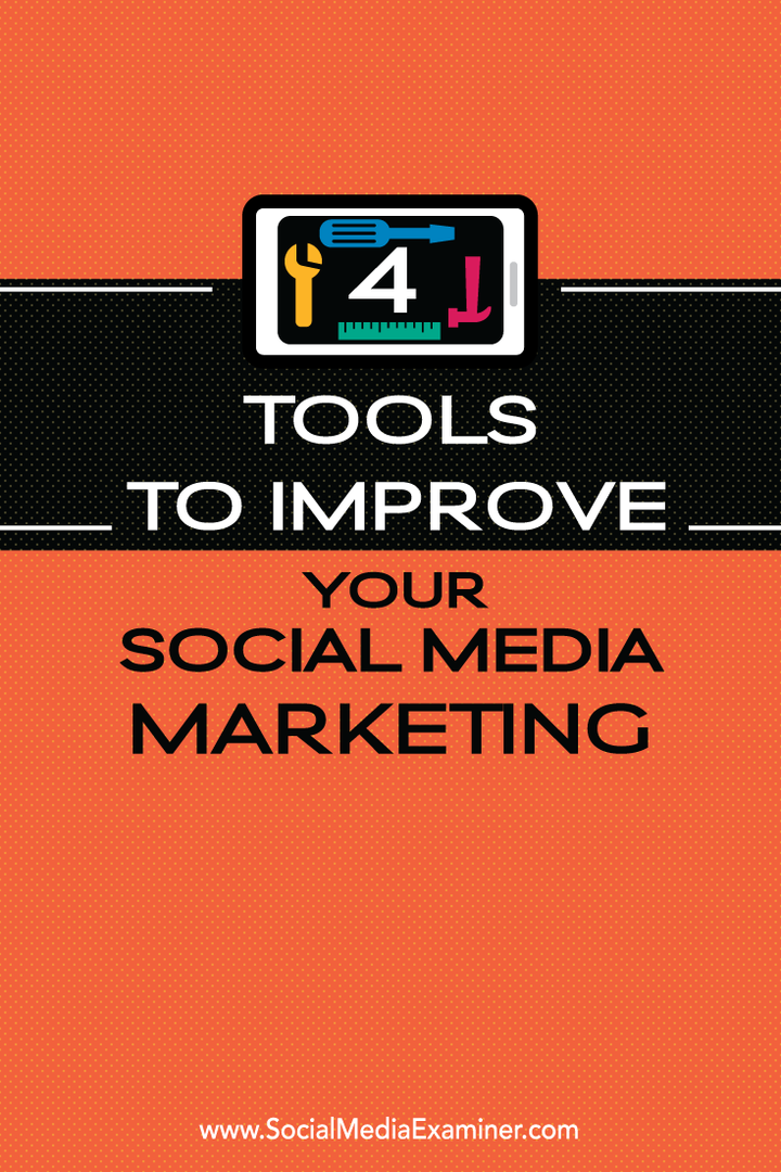 4 verktøy for å forbedre markedsføringen av sosiale medier: Social Media Examiner